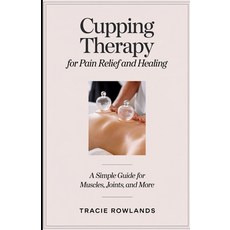 (英文圖書) Cupping Therapy for Pain Relief and Healing: A Simple Guide for Muscles Joints... 平裝版, Independently Published, 英文