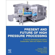 Present and Future of High Pressure Processing: A Tool for Developing Innovative Sustainable Safe ... 平裝版, Elsevier, 英文