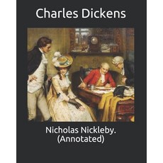 Nicholas Nickleby. (Annotated) 平裝版, Independently Published, 英語