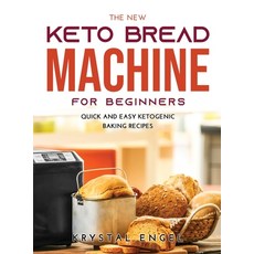 (英文圖書) The New Keto Bread Machine for Beginners: Quick and Easy Ketogenic Baking Recipes 精裝版, Krystal Engel, 英文