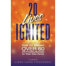 (英文圖書) 20 Lives Ignited: How 20 Women Over 60 are Creating Success on Their Own Terms: How 20 Women ... 平裝版, Aurora Corialis Publishing, 英文