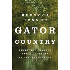 (英文圖書) Gator Country: Deception Danger and Alligators in the Everglades 平裝版, Flatiron Books, 英文