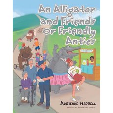(英文圖書)An Alligator and Friends or Friendly Antics 平裝版, Xlibris Us, 英文