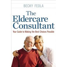 (英文圖書) The Eldercare Consultant: Your Guide to Making the Best Choices Possible 平裝版, Amacom, 英文