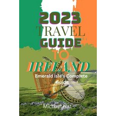 (英文圖書) 2023 Travel Guide to Ireland: Emerald Isle's complete guide 平裝版, Independently Published, 英文