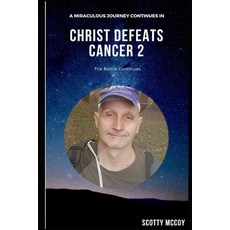 (英文圖書) Christ Defeats Cancer 2: The Battle Continues 平裝版, Createspace Independent Pub..., 英文