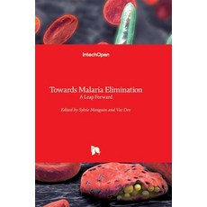 (英文圖書) Towards Malaria Elimination: A Leap Forward 精裝版, Intechopen, 英文