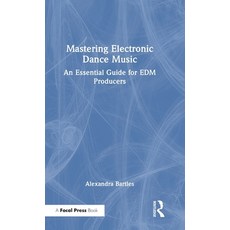 (英文圖書) Mastering Electronic Dance Music: An Essential Guide for Edm Producers 精裝版, Focal Press, 英文