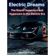 (英文圖書) Electric Dreams: The Rise of Supercars and Hypercars in the Electric Era 精裝版, Independently Published, 英文