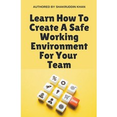 (英文圖書) Learn How To Create A Safe Working Environment For Your Team 平裝版, Shakruddin Khan, 英文