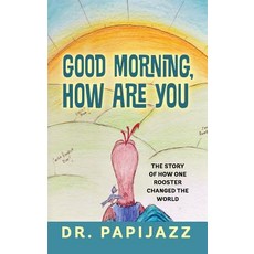 (英文圖書)Good Morning How Are You: The Story of How One Rooster Changed the World 精裝版, Outskirts Press, 英文