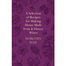 (英文圖書) A Selection of Recipes for Making Home-Made Fruit and Flower Wines 平裝版, Style Press, 英文