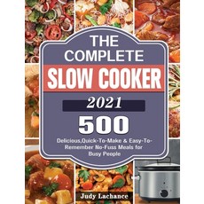 The Complete Slow Cooker 2021: 500 Delicious Quick-To-Make & Easy-To-Remember No-Fuss Meals for Bus... 精裝版, Judy LaChance, 英文