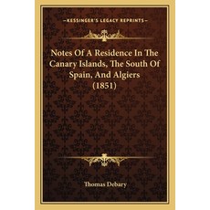 Notes Of A Residence In The Canary Islands The South Of Spain And Algiers (1851) 平裝版, Kessinger Publishing, 英文