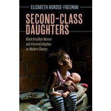 (英文圖書) Second-Class Daughters: Black Brazilian Women and Informal Adoption as Modern Slavery 平裝版, Cambridge University Press, 英文