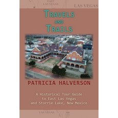 (英文圖書) Travels and Trails: A Historical Tour Guide to East Las Vegas and Storrie Lake New Mexico 平裝版, Sunstone Press, 英文