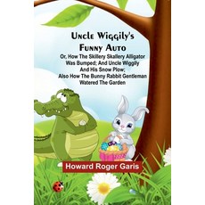 (英文圖書)Uncle Wiggily's funny Auto; Or How the Skillery Skallery Alligator was bumped;... 平裝版, Alpha Edition, 英文