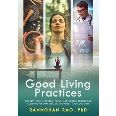 Good Living Practices: The Best From Ayurveda Yoga and Modern Science for Achieving Optimal Health... 平裝版, Kaivalyawellness, 英文
