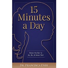 15 Minutes a Day: Raise the Bar to As Bs & Honor Roll 平裝版, Year of the Book Press, 英文