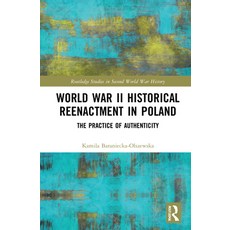 World War II Historical Reenactment in Poland: The Practice of Authenticity 精裝版, Routledge, 英語