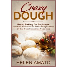 Crazy Dough: Bread Baking for Beginners One Master Bread Recipe For All Your Baking Cookbook (20 Eas... 平裝版, Independently Published, 英文