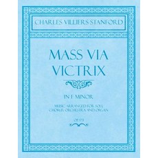 (英文圖書) Mass Via Victrix - In F Minor - Music Arranged for Soli Chorus Orchestra and Organ - Op.173 平裝版, Classic Music Collection, 英文