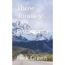 (英文圖書) Three Journeys to Patagonia 平裝版, Independently Published, 英文