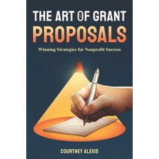 (英文圖書) The Art of Grant Proposals: Winning Strategies for Nonprofit Success 平裝版, Independently Published, 英文