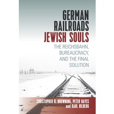 German Railroads Jewish Souls: The Reichsbahn Bureaucracy and the Final Solution 精裝版, Berghahn Books, 英文