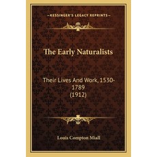(英文圖書) The Early Naturalists: Their Lives And Work 1530-1789 (1912) 平裝版, Kessinger Publishing, 英文