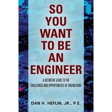 So You Want to Be an Engineer: A Definitive Guide to the Challenges and Opportunities of Engineering 平裝版, Outskirts Press, 英文