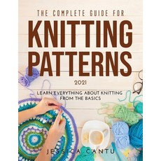 (英文圖書) The Complete Guide for Knitting Patterns 2021: Learn everything about knitting from the Basics 平裝版, Jessica Cantu, 英文