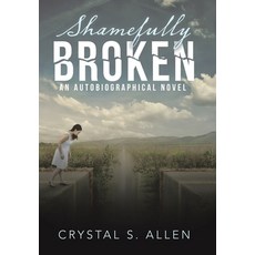 (英文圖書) Shamefully Broken: An Autobiographical Novel 精裝版, WestBow Press, 英文