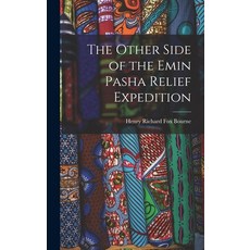 (英文圖書) The Other Side of the Emin Pasha Relief Expedition 精裝版, Legare Street Press, 英文