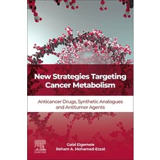 (英文圖書) New Strategies Targeting Cancer Metabolism: Anticancer Drugs Synthetic Analogues and Antitum... 平裝版, Elsevier, 英文