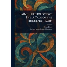 (英文圖書)Saint Bartholomew's Eve: A Tale of the Huguenot Wars 平裝版, Anson Street Press, 英文