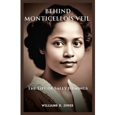 (英文圖書) Behind Monticello's Veil: The Life of Sally Hemings 平裝版, Independently Published, 英文