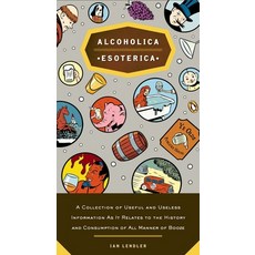(英文圖書) Alcoholica Esoterica: A Collection of Useful and Useless Information as It Relates to the His... 平裝版, Penguin Books, 英文