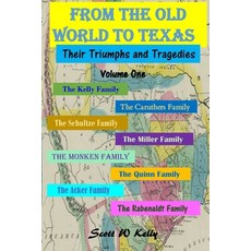 From The Old World To Texas: Their Triumphs and Tragedies 平裝版, Independently Published, 英文