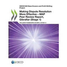 Making Dispute Resolution More Effective - MAP Peer Review Report Gibraltar (Stage 1) 平裝版, Org. for Economic Cooperati..., 英文