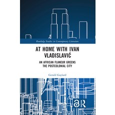 (英文圖書) At Home with Ivan Vladislavic: An African Flaneur Greens the Postcolonial City 平裝版, Routledge, 英文