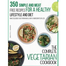 The Complete Vegetarian Cookbook: 350 Simple and Meat-Free Recipes for a Healthy Lifestyle and Diet ... 精裝版, Charlie Creative Lab, 英文