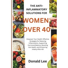 (英文圖書) The Anti-Inflammatory Solutions for Women Over 40: Empower Your Health: Effecti... 平裝版, Independently Published, 英文
