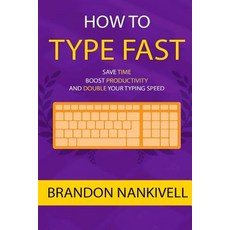 (英文圖書) How to Type Fast: Save Time Boost Productivity and Double Your Typing Speed 平裝版, Createspace Independent Pub..., 英文