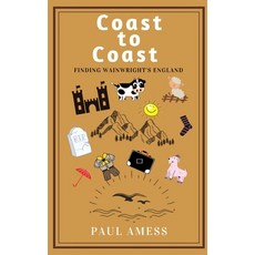 Coast to Coast: Finding Wainwright's England 平裝版, Independently Published, 英文