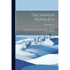 (英文圖書) The Spanish Novelists: Don Juan Manuel. Mendoza. Mateo Aleman. Miguel De Cervantes Saavedra 平裝版, Legare Street Press, 英文