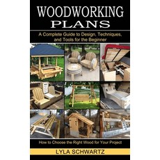 Woodworking Book: A Complete Guide to Design Techniques and Tools for the Beginner (How to Choose ... 平裝版, Tomas Edwards, 英語