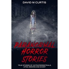 Paranormal Horror Stories: True Stories of: Extraterrestrials UFOs Demons and Ghost 平裝版, Citrus Fields Books, 英文