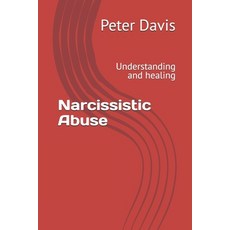 (英文圖書) Narcissistic Abuse: Understanding and healing 平裝版, Independently Published, 英文