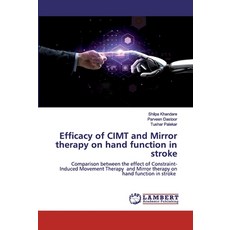 Efficacy of CIMT and Mirror therapy on hand function in stroke 平裝版, LAP Lambert Academic Publishing, 英文
